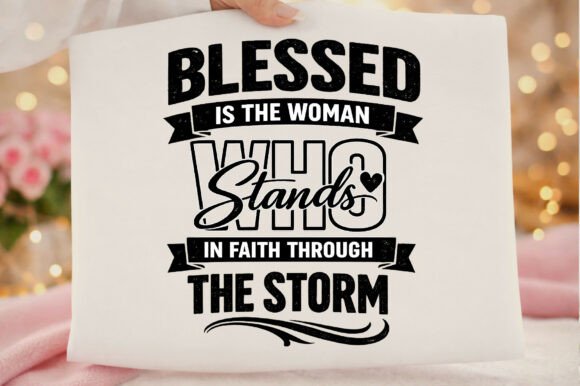 Faith Blessed is the Woman Who Stands: A Practical Guide to Using This Christian T-Shirt Design